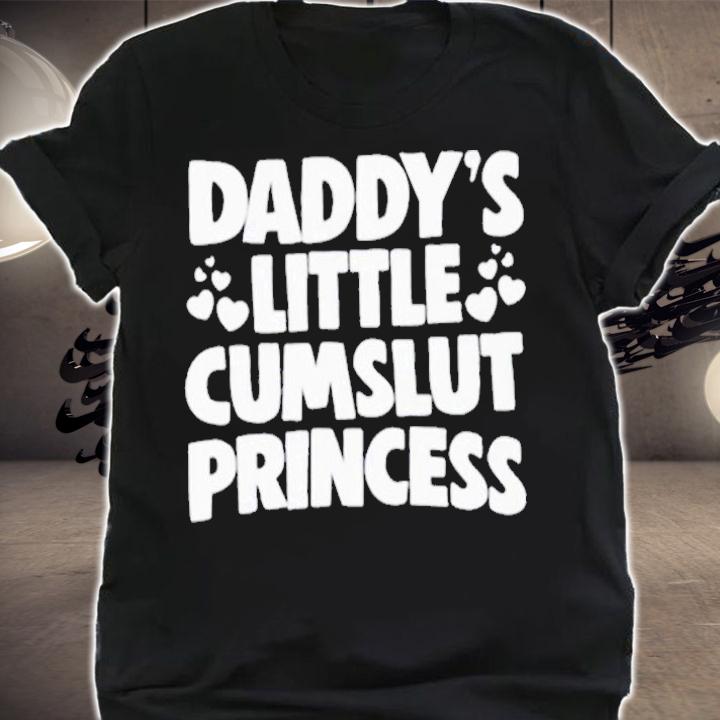 Daddy's Little Cum Slut Princess T-Shirt t-shirt shirt