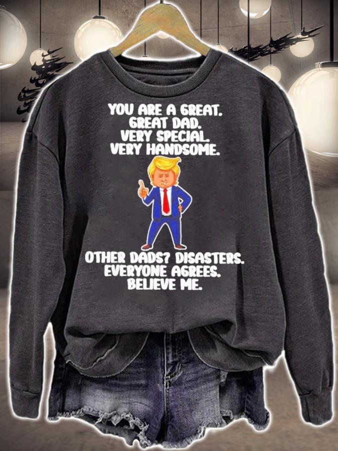 Donald Trump You Are A Great Great Dad Very Special Very Handsome Shirt t-shirt sweatshirt