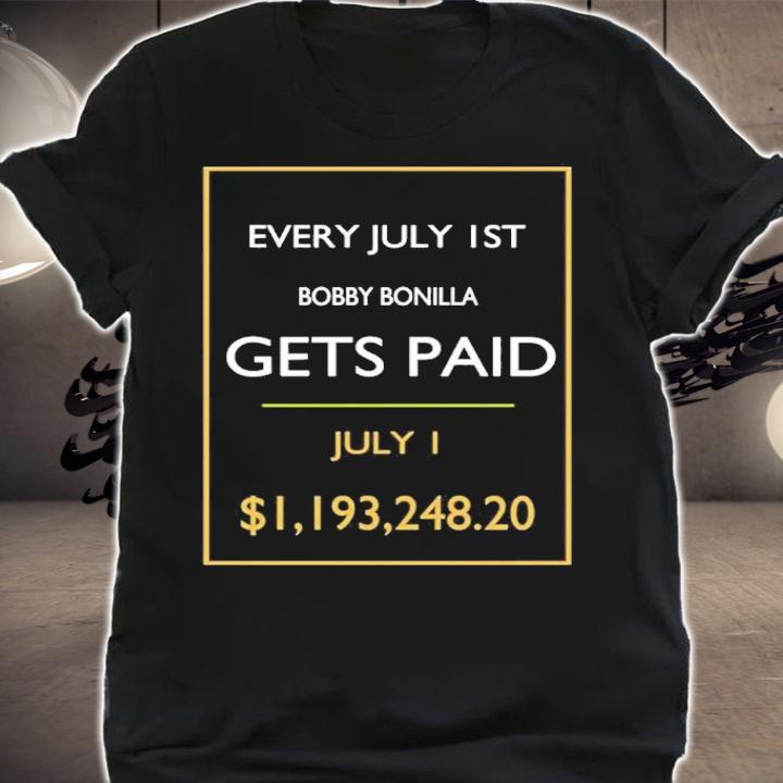 Every July Ist Bobby Bonilla Gets Paid Shirt t-shirt shirt