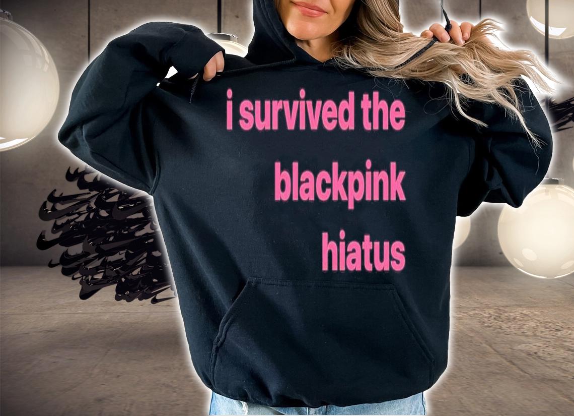 I Survived The Blackpink Hiatus Shirt t-shirt