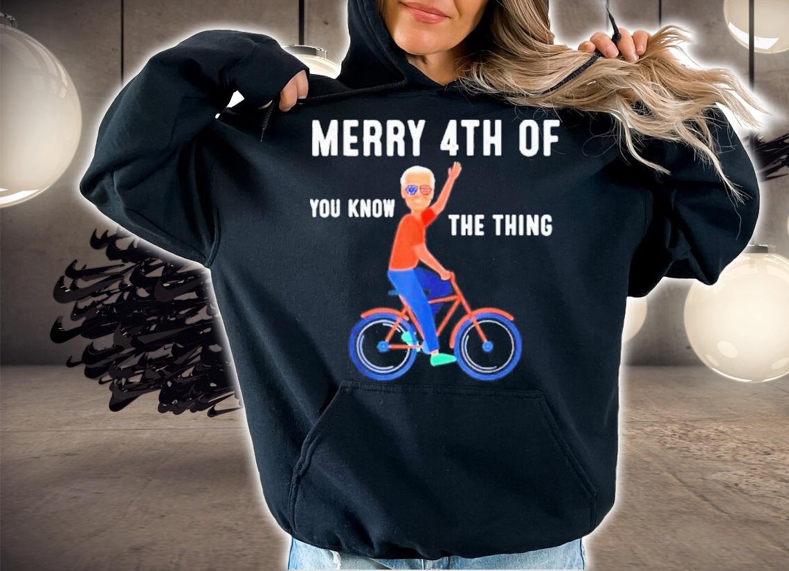 Joe Biden Falls Off His Bike Merry 4th Of You Know The Thing Shirt t-shirt hoodie