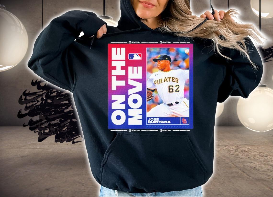 Jose Quintana On The Move St Louis Cardinals Shirt t-shirt hoodie