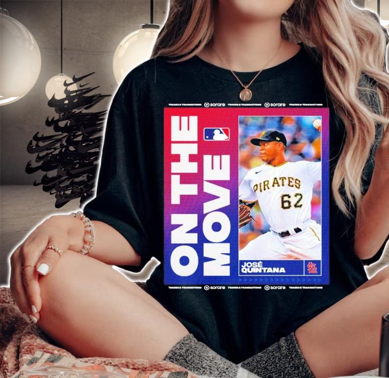 Jose Quintana On The Move St Louis Cardinals Shirt t-shirt woman shirt