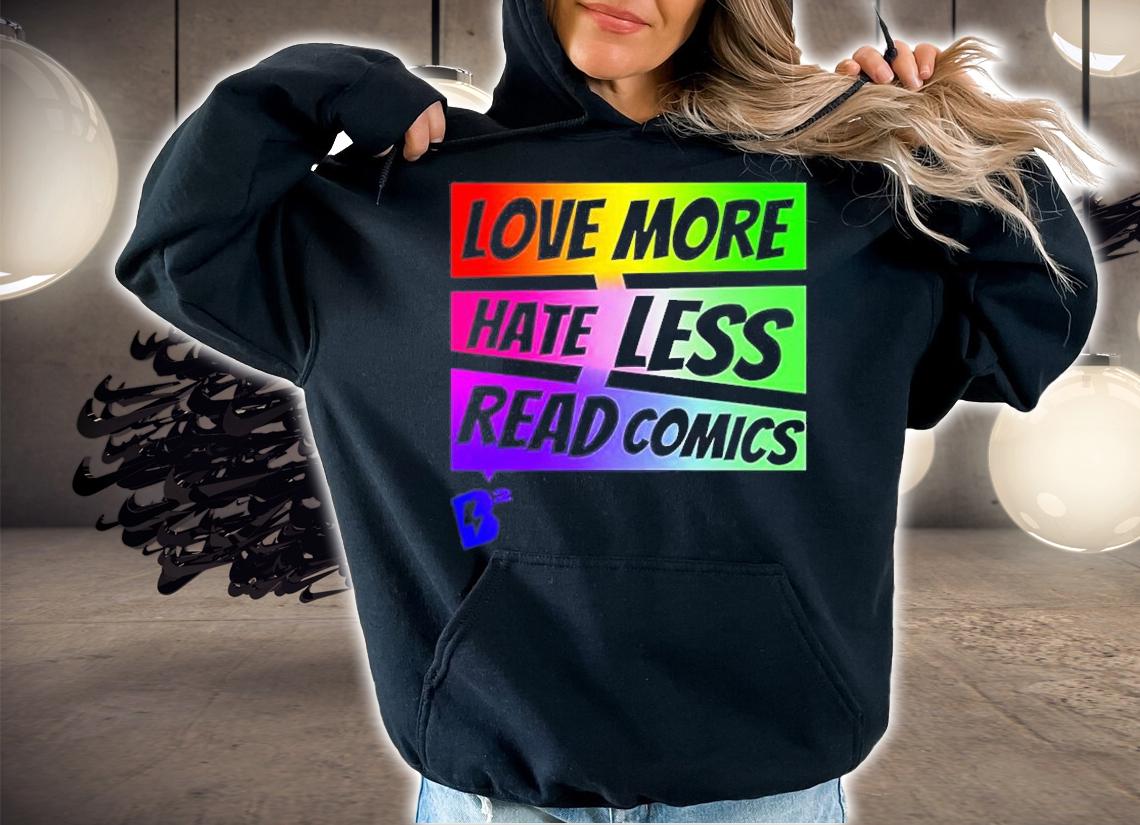 Love More Hate Less Read Comics T-Shirt t-shirt