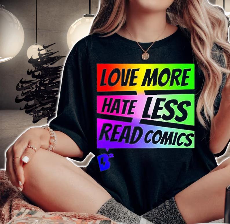 Love More Hate Less Read Comics T-Shirt t-shirt