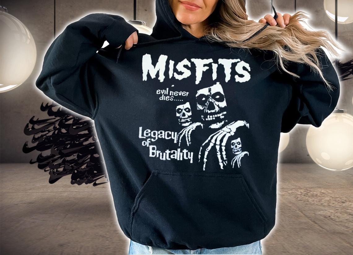 Misfits Legacy of Brutality Evil Never Dies Shirt t-shirt hoodie