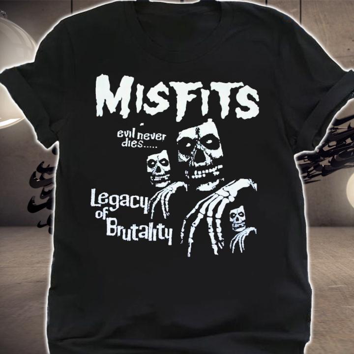Misfits Legacy of Brutality Evil Never Dies Shirt t-shirt shirt