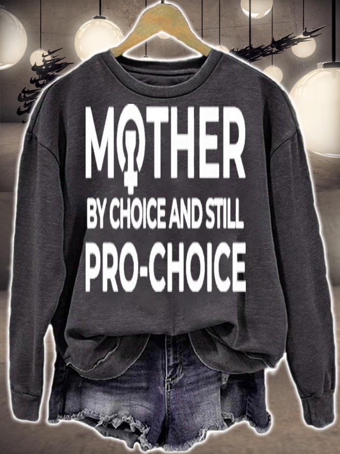 Mother By Choice And Still Pro-choice Shirt t-shirt sweatshirt