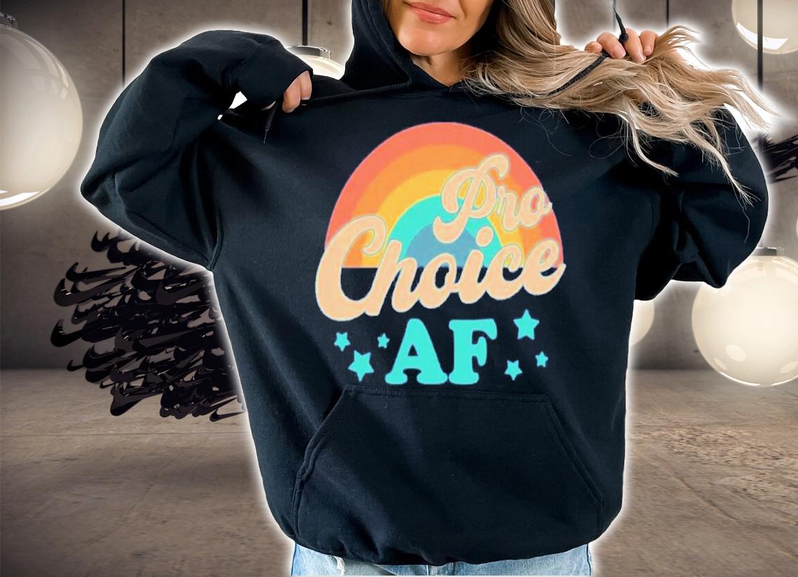 Pro Choice AF Shirt t-shirt