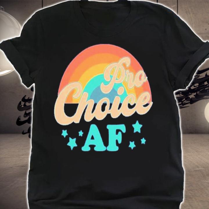 Pro Choice AF Shirt t-shirt