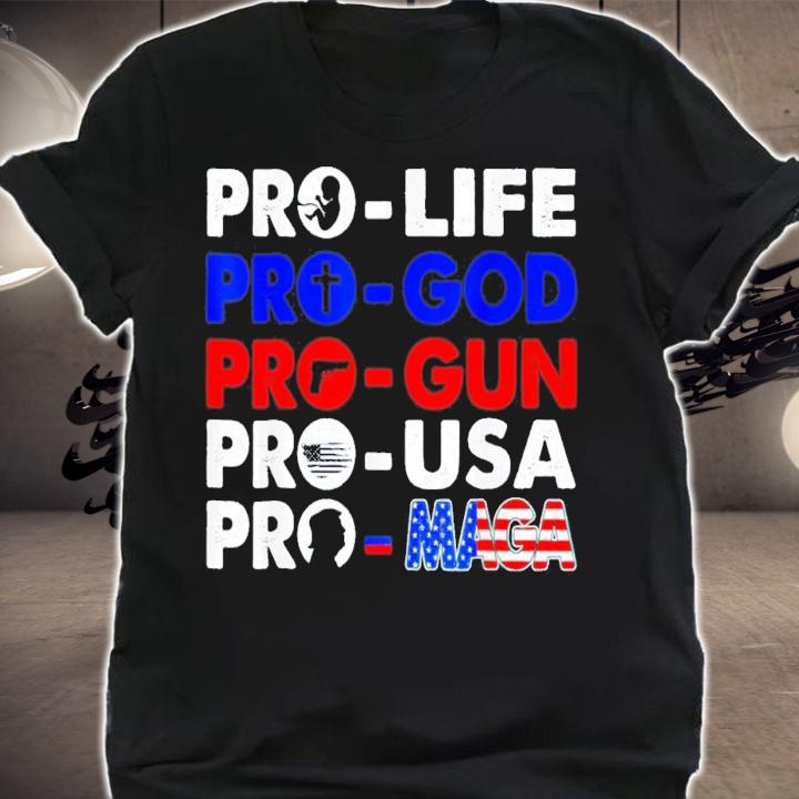 Pro Life Pro God Pro Gun Pro USA Pro MAGA Trump USA Flag T-Shirt t-shirt