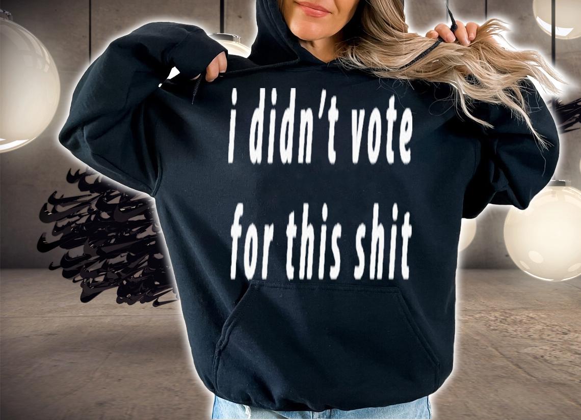 Official I Didn't Vote For This Shit Shirt t-shirt