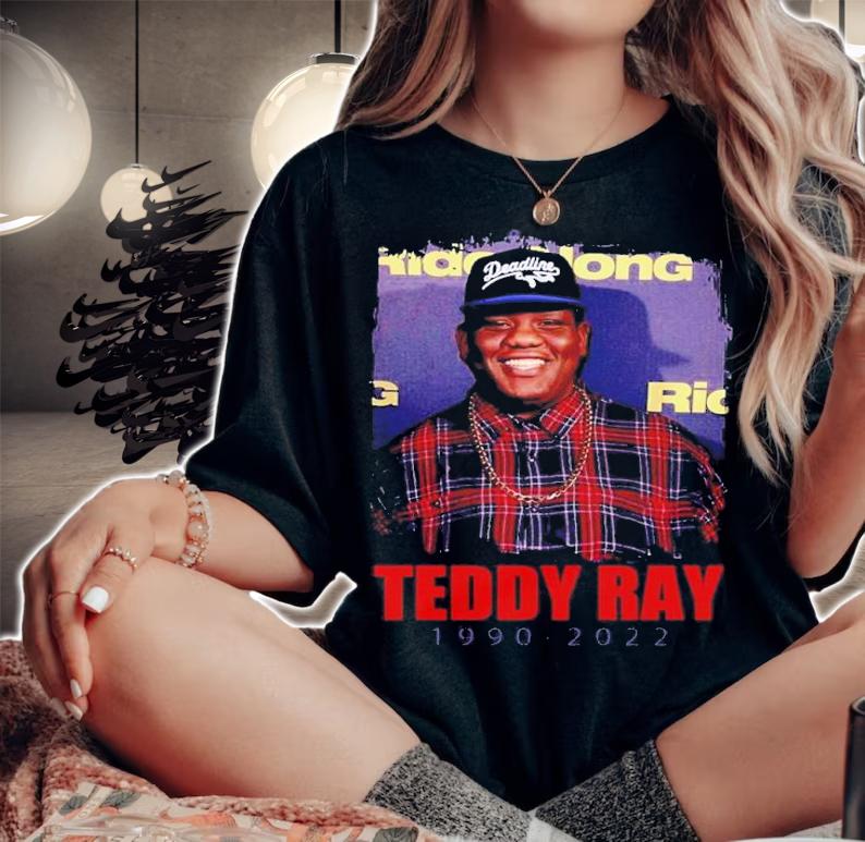 Rest In Peace Teddy Ray Classic 1990-2022 Shirt t-shirt woman shirt