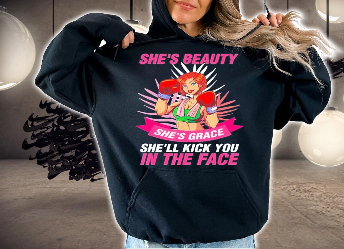 She's Beauty She's Grace Shell Kick You In The Face T-Shirt t-shirt