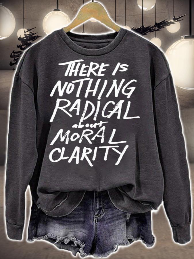 There Is Nothing Radical About Moral Clarity Shirt t-shirt