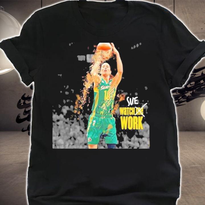 Sue Bird Watch The Work Seattle Storm Shirt t-shirt