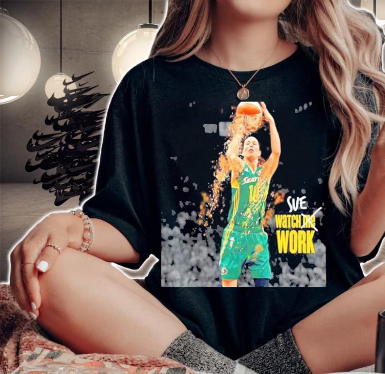Sue Bird Watch The Work Seattle Storm Shirt t-shirt
