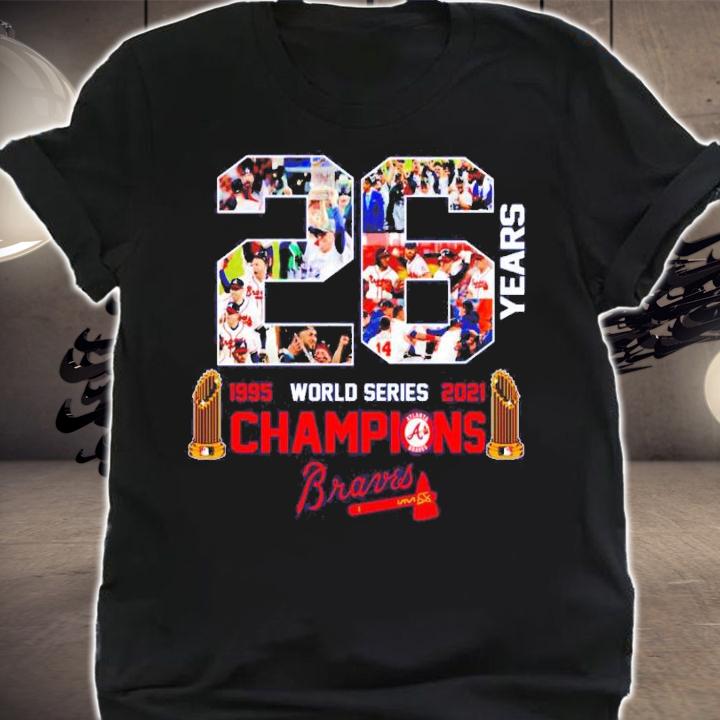 26 Years 1995-2021 Atlanta Braves World Series Champions Shirt t-shirt shirt
