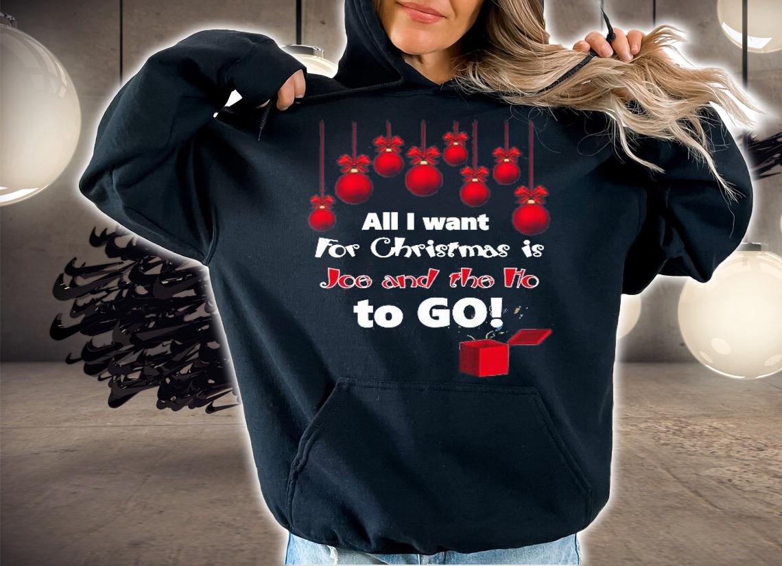 All I Want For Christmas Is Joe And The Ho To Go! Funny Anti Liberal T-Shirt t-shirt