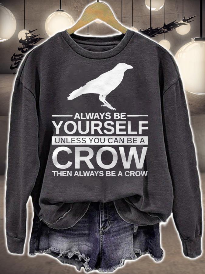 Always Be Yourself Crow Gift For Men Women Raven Bird Pullover shirt t-shirt sweatshirt