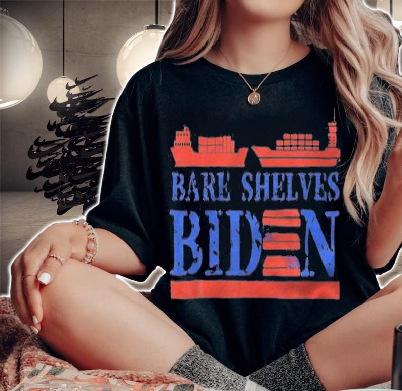 Bare Shelves Biden Funny Meme Ships T-Shirt t-shirt