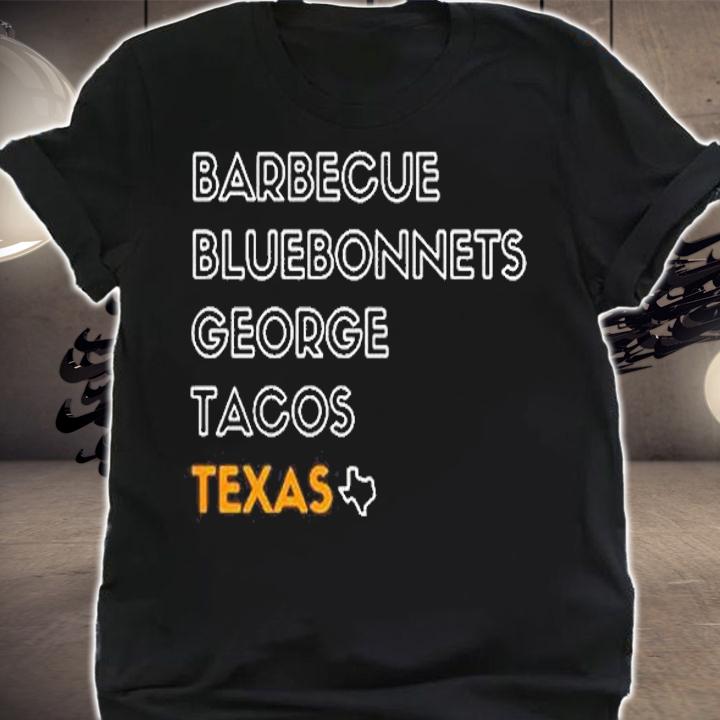 Bbq Barbecue Bluebonnets George Tacos Texas Shirt t-shirt shirt