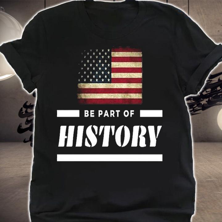 Be Part Of History USA Flag Retro T-Shirt t-shirt