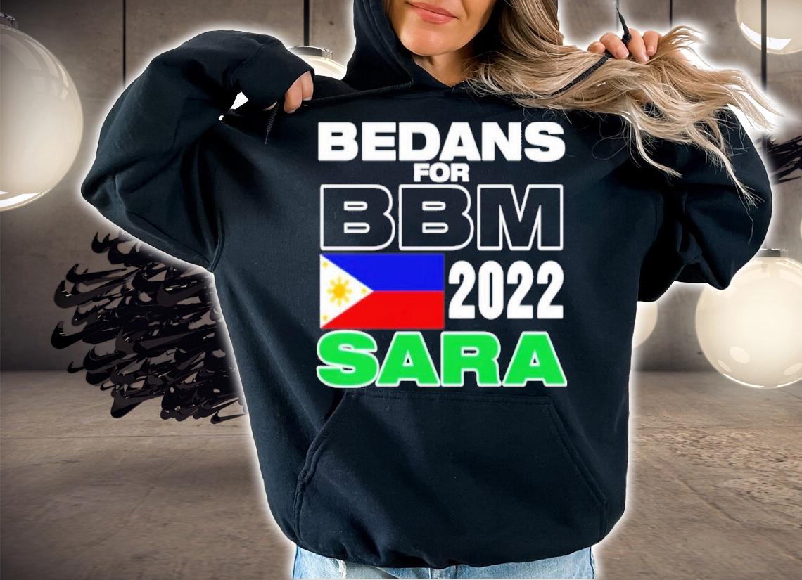 Bedans For Bbm Philippines 2022 Sara Shirt t-shirt hoodie