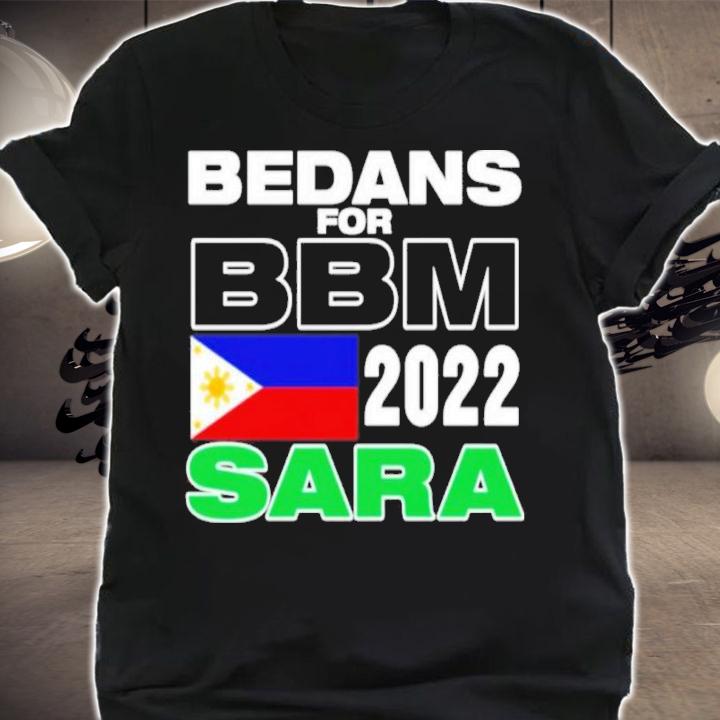 Bedans For Bbm Philippines 2022 Sara Shirt t-shirt shirt