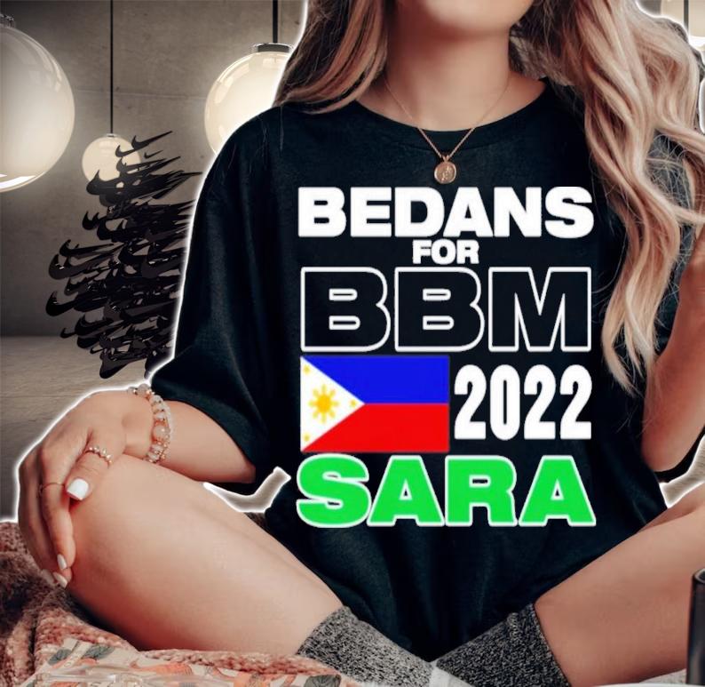 Bedans For Bbm Philippines 2022 Sara Shirt t-shirt woman shirt