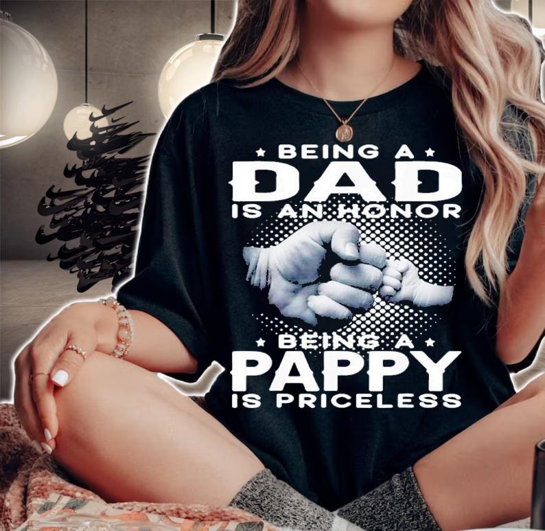 Being A Dad Is An Honor Being A Pappy Is Priceless Grandpa Shirt t-shirt woman shirt