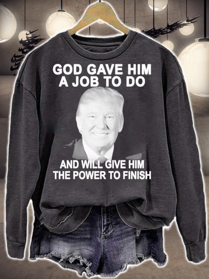 Best Donald Trump God Gave Him A Job To Do And Will Give Him The Power To Finish Shirt t-shirt