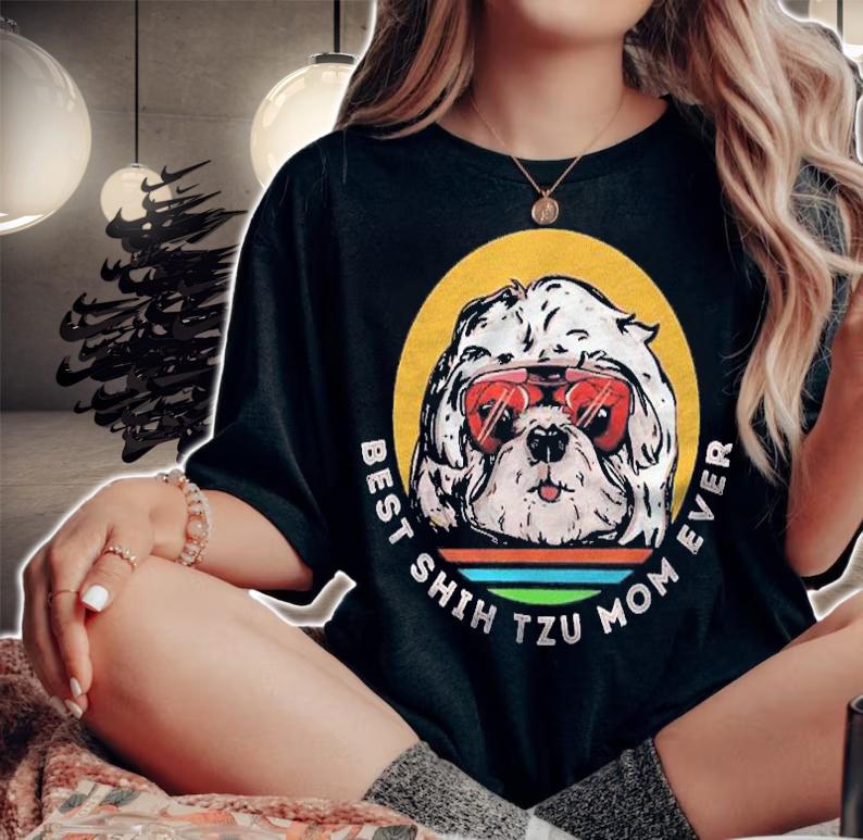 Best Shih Tzu Mom Ever  Funny & Cute Toy Dog Mama Shirt t-shirt woman shirt