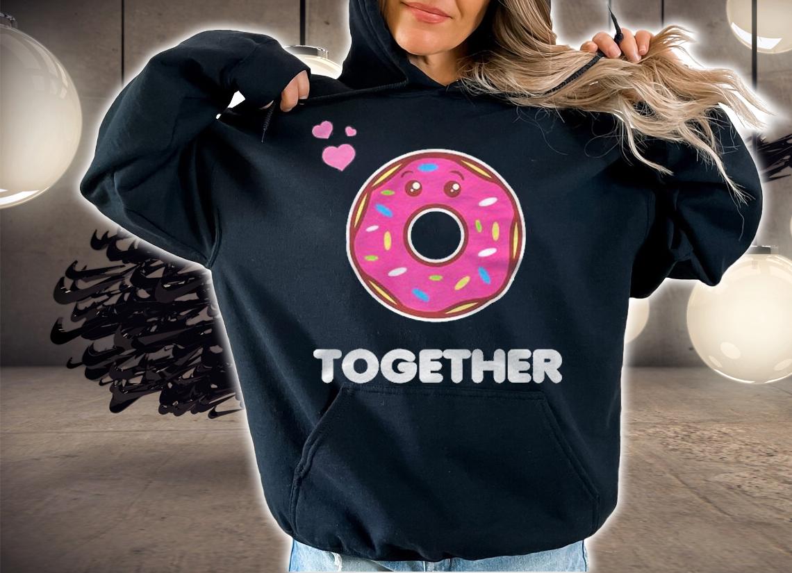 Better Together His And Her Funny Matching Gift Donut Lover Shirt t-shirt