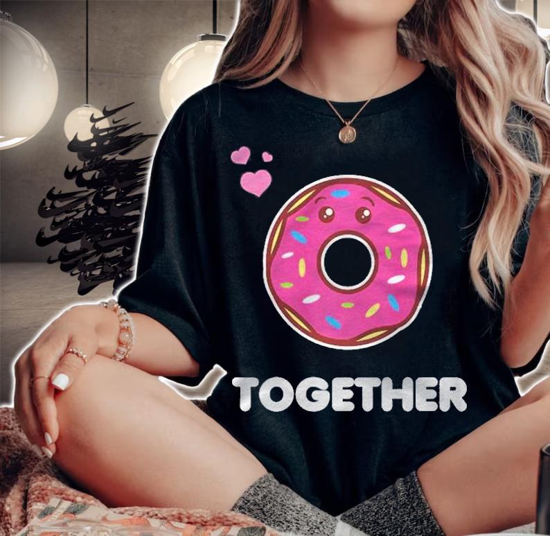 Better Together His And Her Funny Matching Gift Donut Lover Shirt t-shirt