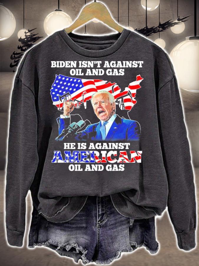 Biden Isnt Against Oil And Gas Hes Against American T-Shirt t-shirt