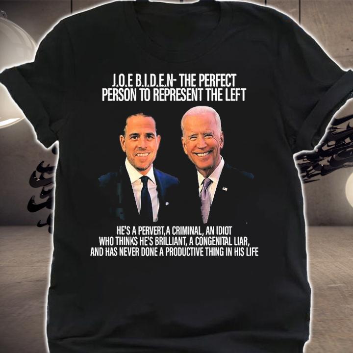 Biden The Perfect Person To Represent The Left T-Shirt t-shirt shirt