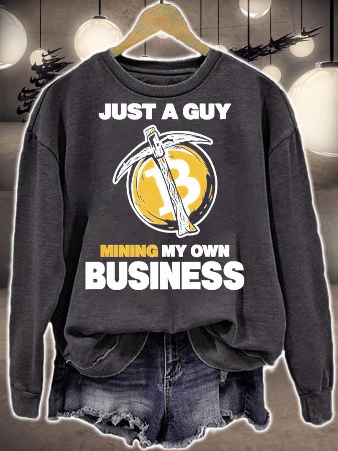 Bitcoin Just A Guy Mining My Own Business Shirt t-shirt sweatshirt