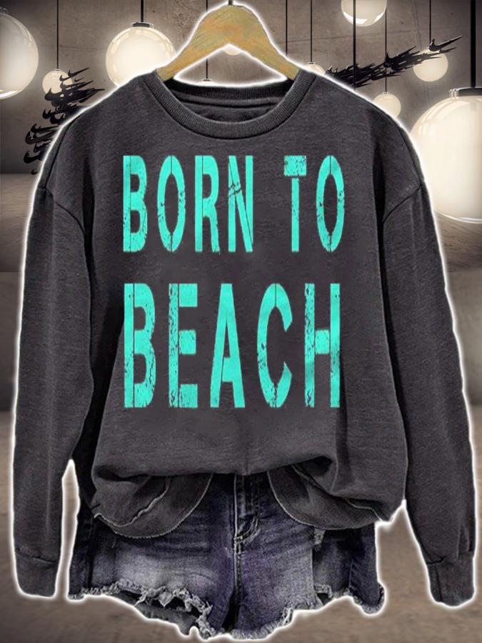 Born To Beach Oceanside Relaxing Shirt t-shirt sweatshirt