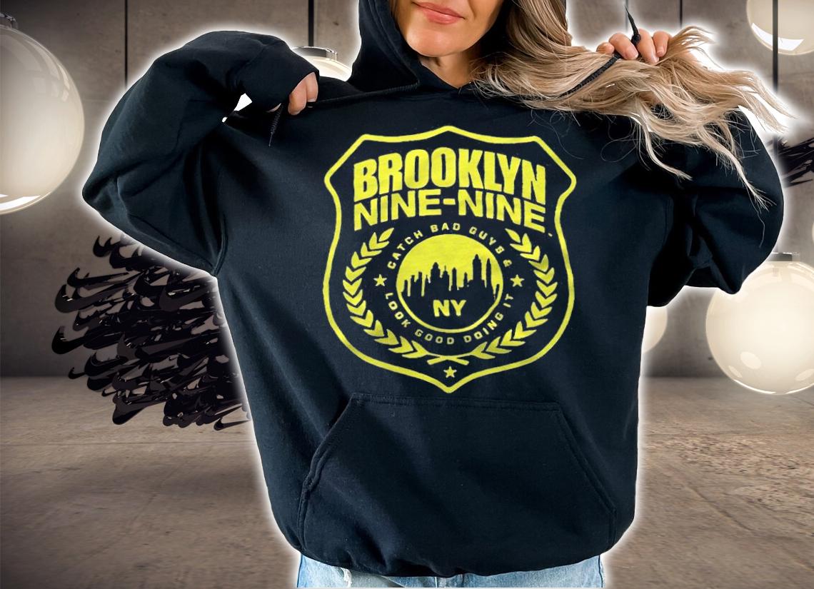 Brooklyn nine-nine catch bad guys and look good doing it NY t-shirt