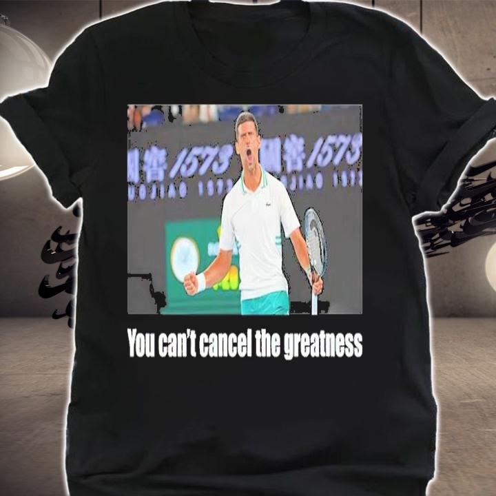 Bogdan Bogdanovi You Can't Cancel The Greatness Novak Djokovic Shirt t-shirt shirt