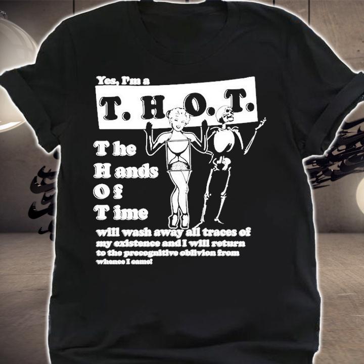 Yes Im A Thot The Hands Of Time T-Shirt t-shirt