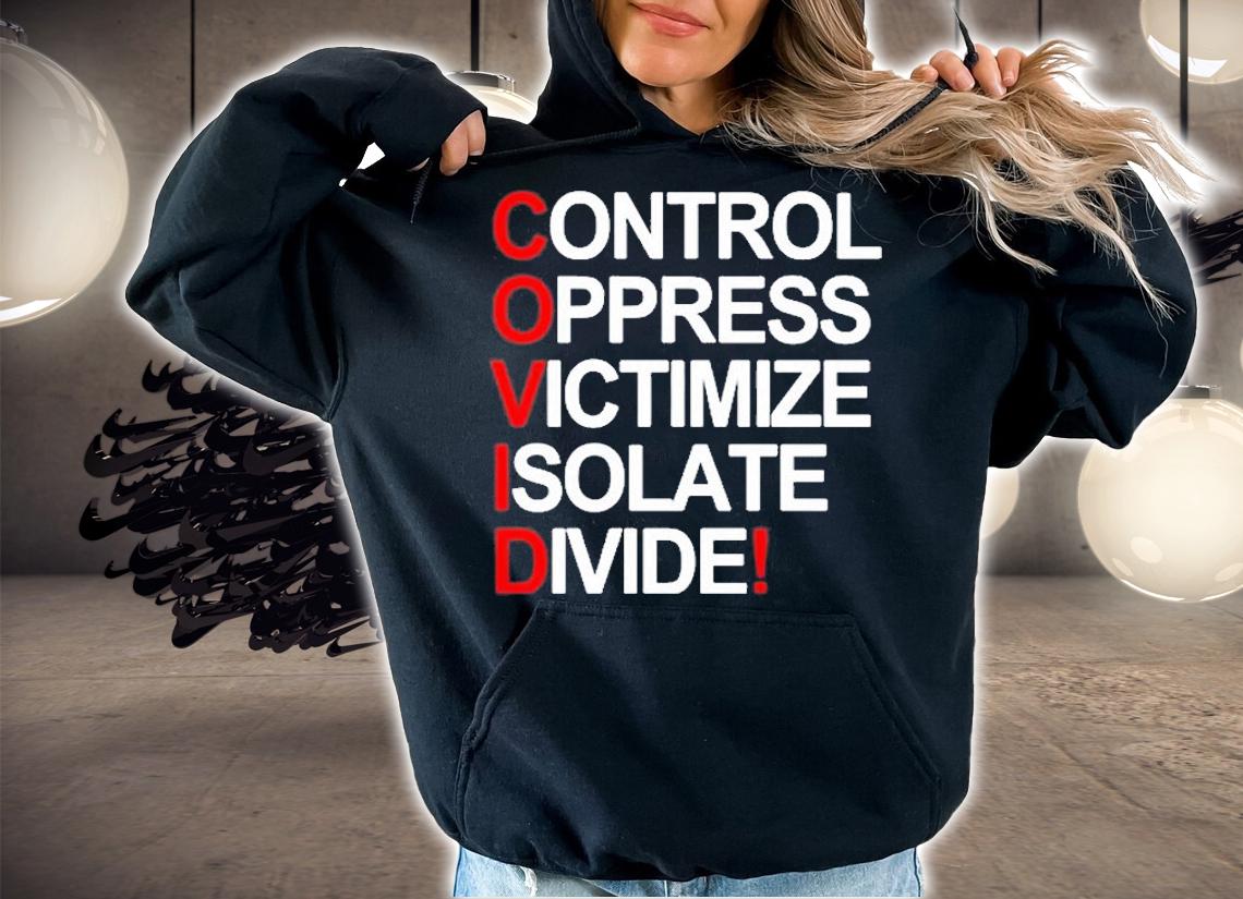 Control Oppress Victimize Isolate Divide T-shirt t-shirt hoodie