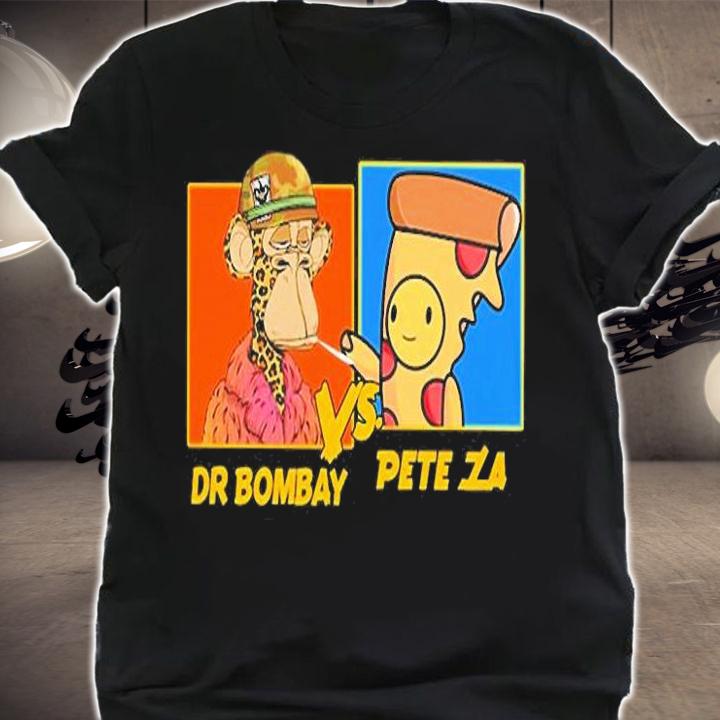 Dr Bombay Vs Pete Za T-Shirt t-shirt