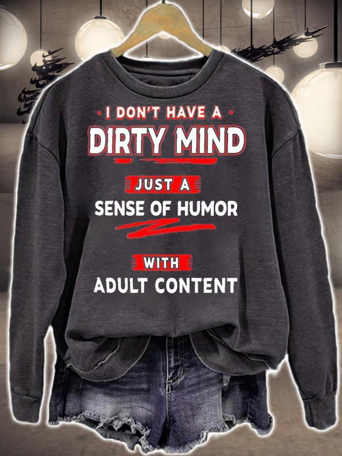 I Don't Have A Dirty Mind Just A Sense Of Humor With Adult Content T-Shirt t-shirt sweatshirt