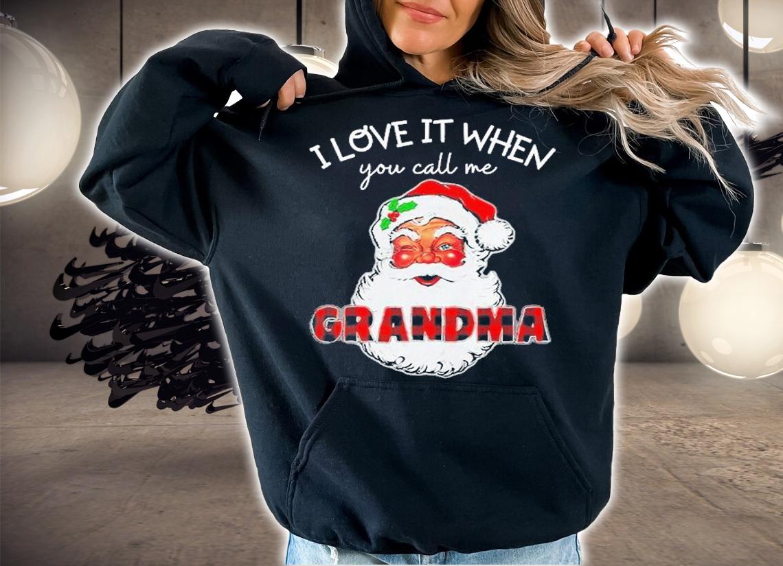 I Love It When You Call Me Grandma Shirt I Love It When You Call Me Nana Shirt t-shirt