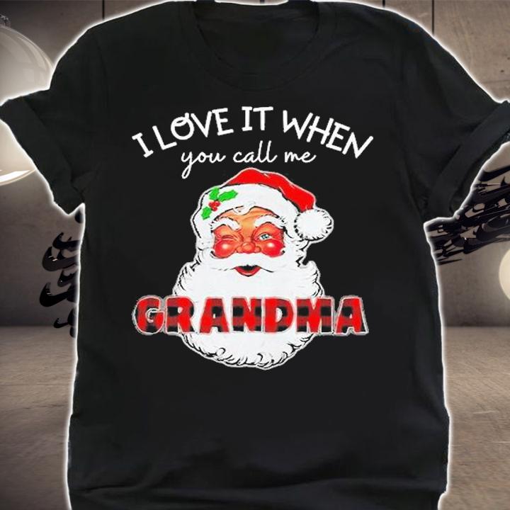 I Love It When You Call Me Grandma Shirt I Love It When You Call Me Nana Shirt t-shirt