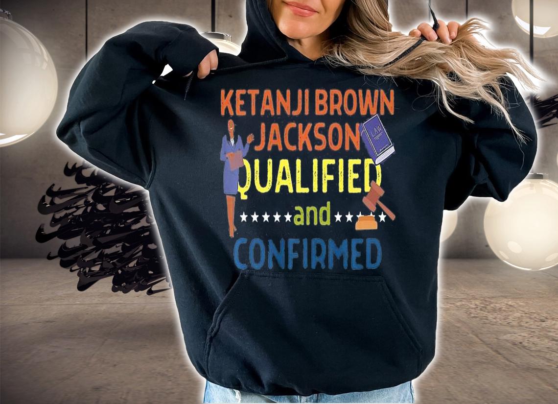 Judge Ketanji Brown Jackson Biden Supreme Court Nominee T-Shirt t-shirt hoodie