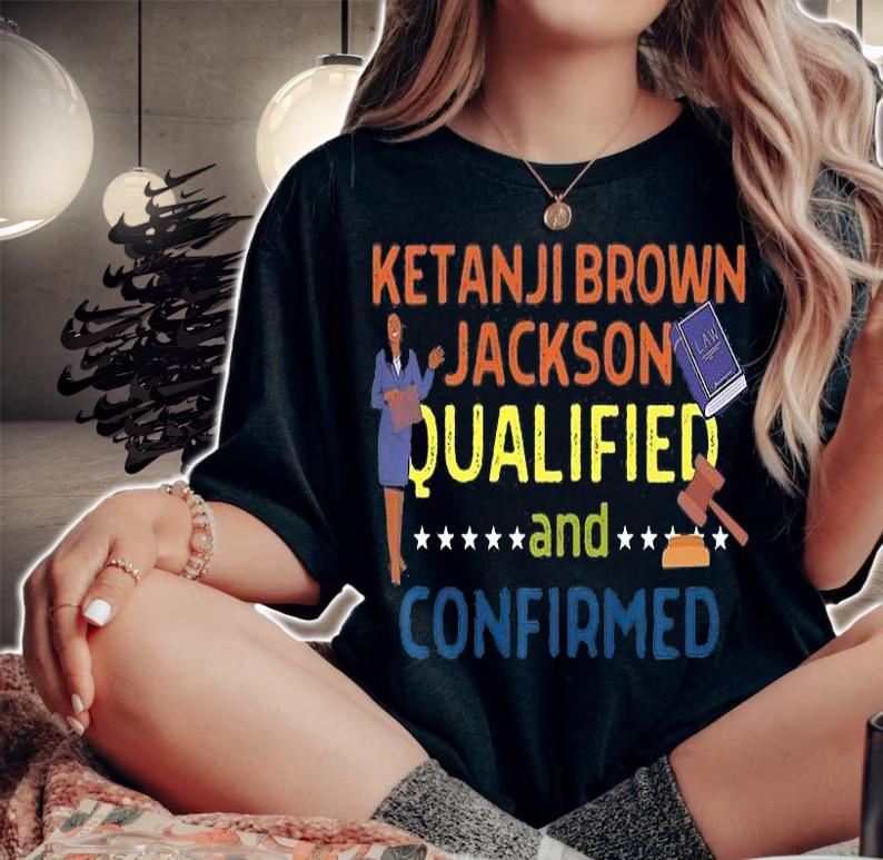 Judge Ketanji Brown Jackson Biden Supreme Court Nominee T-Shirt t-shirt woman shirt