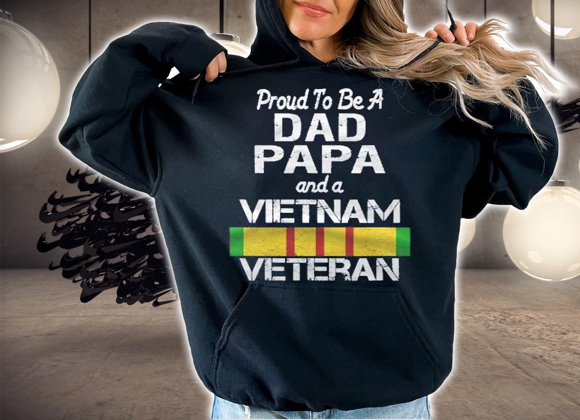 Proud Dad Papa Vietnam Veteran Shirt Vintage Vet Shirt t-shirt hoodie